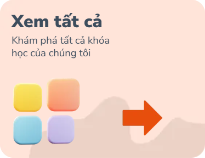 Xem tất cả - Khám phá tất cả các khóa học của chúng tôi